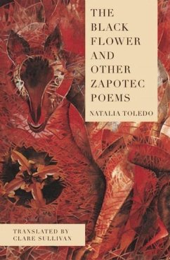 The Black Flower and Other Zapotec Poems - Toledo, Natalia