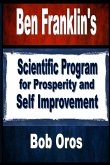 Ben Franklin's Scientific Program for Prosperity and Self Improvement