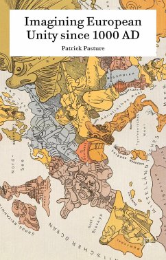 Imagining European Unity Since 1000 AD - Pasture, Patrick
