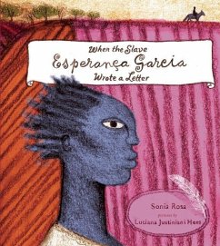 When the Slave Esperança Garcia Wrote a Letter - Rosa, Sonia