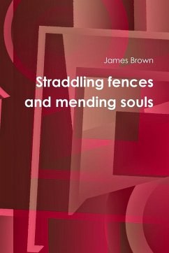 Straddling fences and mending souls - Brown, James