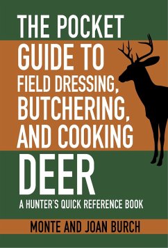 The Pocket Guide to Field Dressing, Butchering, and Cooking Deer - Burch, Monte; Burch, Joan