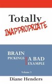 Totally Inappropriate: Brain Pickings from a Bad Example