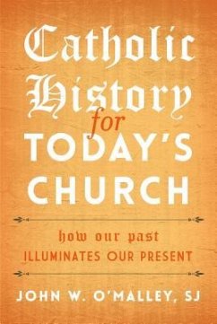 Catholic History for Today's Church - O'Malley Sj, John W