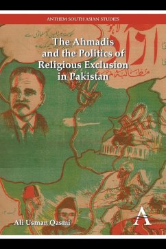 The Ahmadis and the Politics of Religious Exclusion in Pakistan - Qasmi, Ali Usman