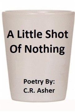 A Little Shot of Nothing - Asher, C. R.