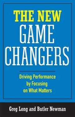 The New Game Changers: Driving Performance by Focusing on What Matters - Long, Greg