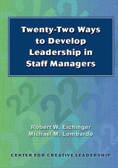 Twenty-Two Ways to Develop Leadership in Staff Managers - Eichinger, Robert W; Lombardo, Michael M