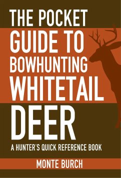 The Pocket Guide to Bowhunting Whitetail Deer - Burch, Monte