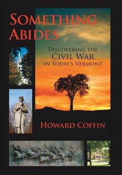 Something Abides: Discovering the Civil War in Today's Vermont - Coffin, Howard