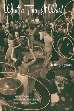 What a Time It Was!: Leonard Lyons and the Golden Age of New York Nightlife - Lyons, Jeffrey