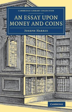 An Essay upon Money and Coins - Harris, Joseph