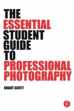 The Essential Student Guide to Professional Photography - Scott, Grant