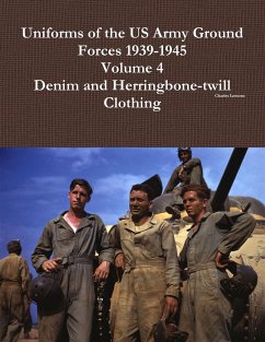 Uniforms of the US Army Ground Forces 1939-1945, Volume 4, Denim and HBT Clothing - Lemons, Charles