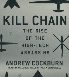 Kill Chain: The Rise of the High-Tech Assassins - Cockburn, Andrew