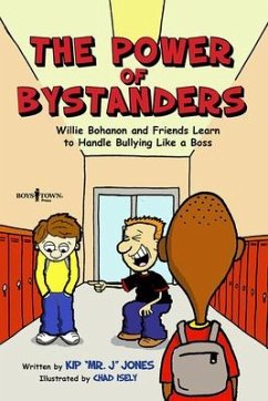 The Power of Bystanders: Willie Bohanon & Friends Learn to Handle Bullying Like a B.O.S.S. Volume 2 - Jones, Kip