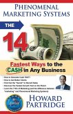 Phenomenal Marketing Systems: The 14 Fastest Ways to the CA$H in Any Business