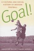 Goal!: A Cultural and Social History of Modern Football