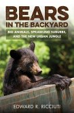 Bears in the Backyard: Big Animals, Sprawling Suburbs, and the New Urban Jungle