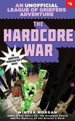 The Hardcore War, 6: An Unofficial League of Griefers Adventure, #6 - Morgan, Winter