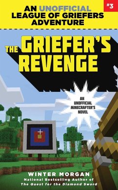 The Griefer's Revenge: An Unofficial League of Griefers Adventure, #3volume 3 - Morgan, Winter