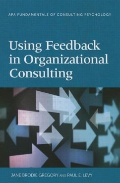 Using Feedback in Organizational Consulting - Gregory, Jane Brodie; Levy, Paul E; Riordan, Brodie Gregory