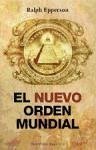 El nuevo orden mundial - Ruiz Franco, J. C.; Epperson, Ralph