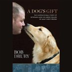 A Dog S Gift: The Inspirational Story of Veterans and Children Healed by Man S Best Friend
