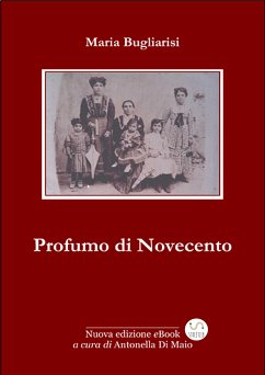Profumo di Novecento (eBook, ePUB) - Bugliarisi, Maria; Di Maio (cura), Antonella