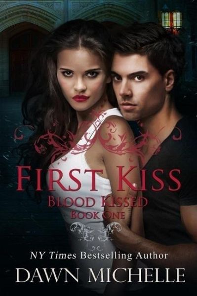 First Kiss (Blood Kissed, #1) (eBook, ePUB) First Kiss (Blood Kissed, #1) (eBook, ePUB)