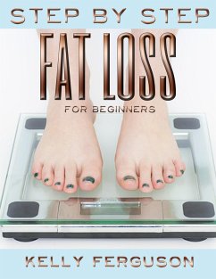 Step By Step Fat Loss For Beginners (eBook, ePUB) - Ferguson, Kelly