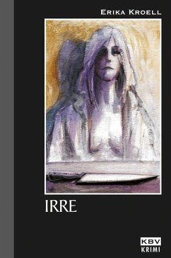 Irre (eBook, ePUB) - Kroell, Erika