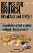 Recipes for Brunch: BReakfast and lUNCH... - Bild 1