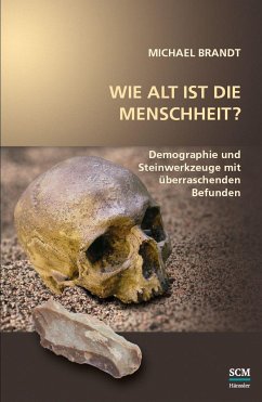 Wie alt ist die Menschheit? - Brandt, Michael