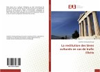 La restitution des biens culturels en cas de trafic illicite