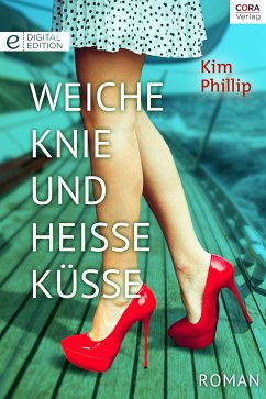 Weiche Knie und heiße Küsse (eBook, ePUB) - Phillip, Kim