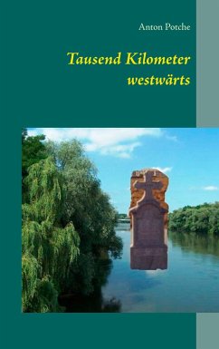 Tausend Kilometer westwärts (eBook, ePUB) - Potche, Anton