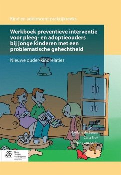 Werkboek Preventieve Interventie Voor Pleeg- En Adoptieouders Bij Jonge Kinderen Met Een Problematische Gehechtheid - de Zeeuw, Marilene;Brok, Carla;van Andel, Hans