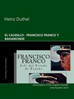 EL CAUDILLO - FRANCISCO FRANCO Y BAHAMONDE (eBook, ePUB) - Duthel, Heinz