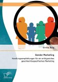 Gender Marketing: Handlungsempfehlungen für ein erfolgreiches geschlechtsspezifisches Marketing