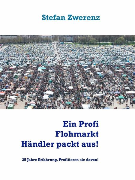 Ein Profi Flohmarkt Händler packt aus! (eBook, ePUB) Ein Profi Flohmarkt Händler packt aus! (eBook, ePUB)