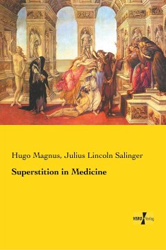 Superstition in Medicine - Magnus, Hugo;Salinger, Julius Lincoln