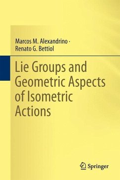 Lie Groups and Geometric Aspects of Isometric Actions - Alexandrino, Marcos M.;Bettiol, Renato G.