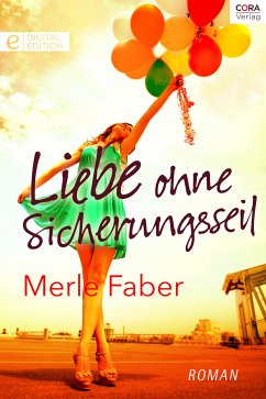 Liebe ohne Sicherungsseil (eBook, ePUB) - Faber, Merle
