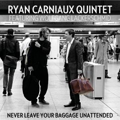 Never Leave Your Baggage Unattended - Carniaux,Ryan Quintet & Lackerschmid,Wolfgang