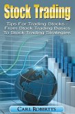 Stock Trading: Tips for Trading Stocks - From Stock Trading For Beginners To Stock Trading Strategies (Stock Trading Systems, #1) (eBook, ePUB)