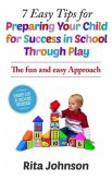 7 Easy Tips for Preparing Your Child for Success in School Through Play (The Baby Care Book Bundle, #1) (eBook, ePUB)