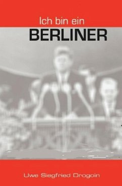 Ich bin ein Berliner (eBook, ePUB) - Siegfried Drogoin, Uwe