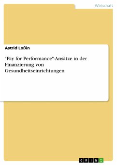 &quote;Pay for Performance&quote;-Ansätze in der Finanzierung von Gesundheitseinrichtungen (eBook, PDF)