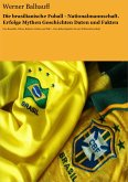 Die brasilianische Fußball - Nationalmannschaft. Erfolge, Mythen, Geschichten, Daten und Fakten (eBook, ePUB)
